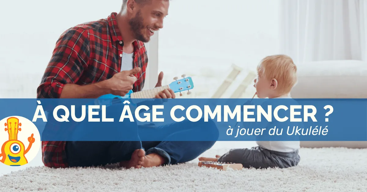 Un adulte joue du ukulélé face à un bébé assis sur un tapis, avec le texte "À quel âge commencer à jouer du ukulélé ?"