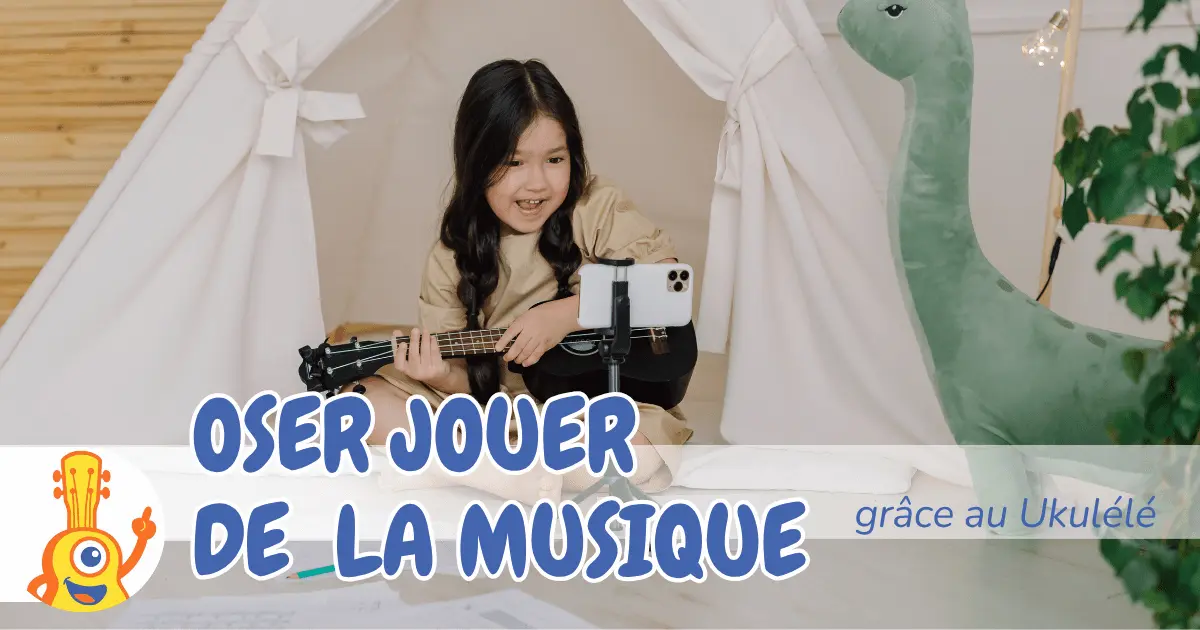 Oser jouer de la musique grace au ukulele